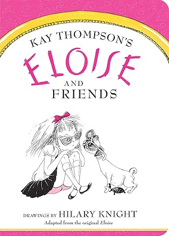 Eloise and Friends by Kay Thompson board book